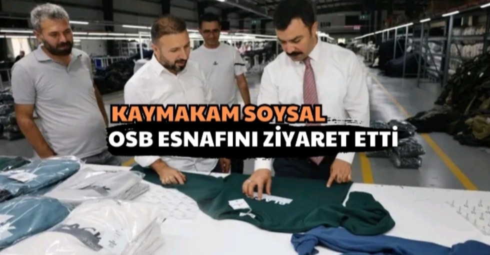 SOYSAL, OSB ESNAFINI ZİYARET ETTİ 